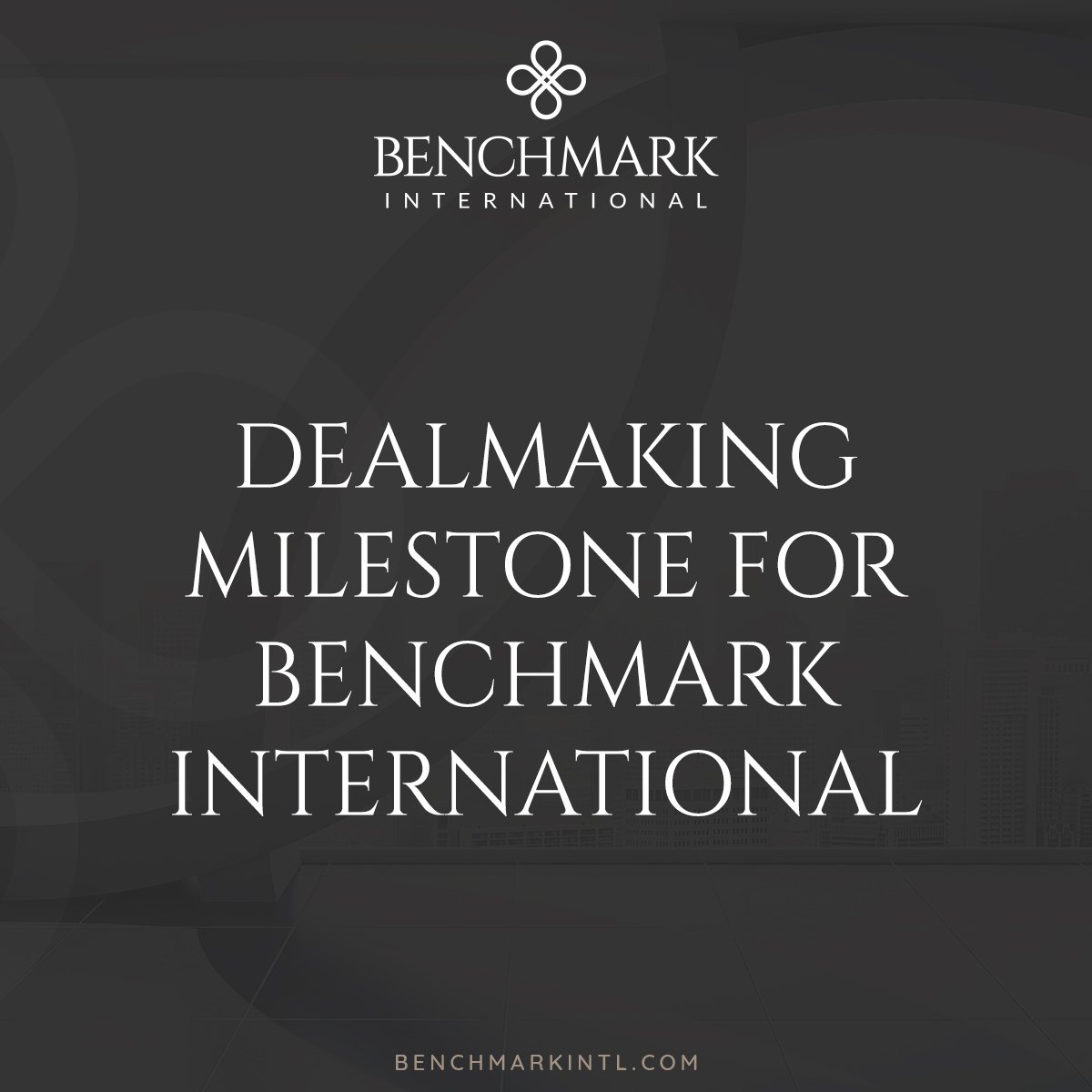 Benchmark International Oxford Dealmaking Milestone